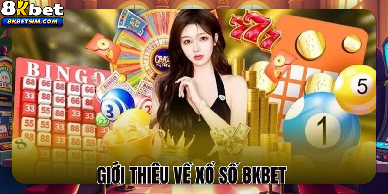 Giới thiệu về xổ số 8KBET