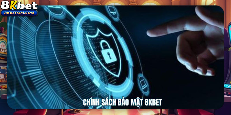 Chính sách bảo mật 8kbet