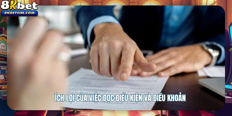 Ích lợi của việ đọc điều kiện và điều khoản